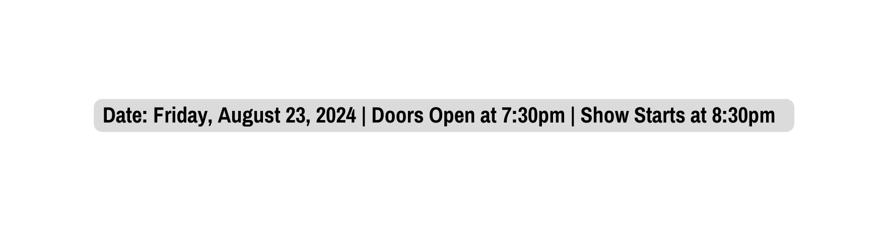 Date Friday August 23 2024 Doors Open at 7 30pm Show Starts at 8 30pm